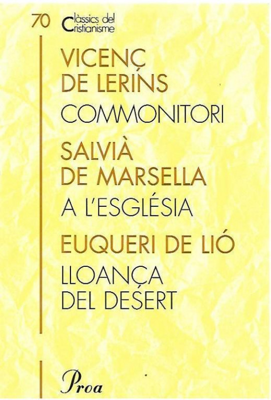 COMMONITORI (Vicenç de Lerins).  A L'ESGLESIA  (Salvià de Marsella). LLOANÇA DEL DESERT  (Euqueri de Lió)