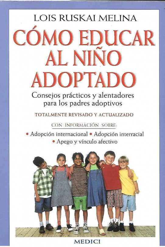 CÓMO EDUCAR AL NIÑO ADOPTADO. CONSEJOS PRÁCTICOS Y ALENTADORES PARA LOS PADRES ADOPTIVOS