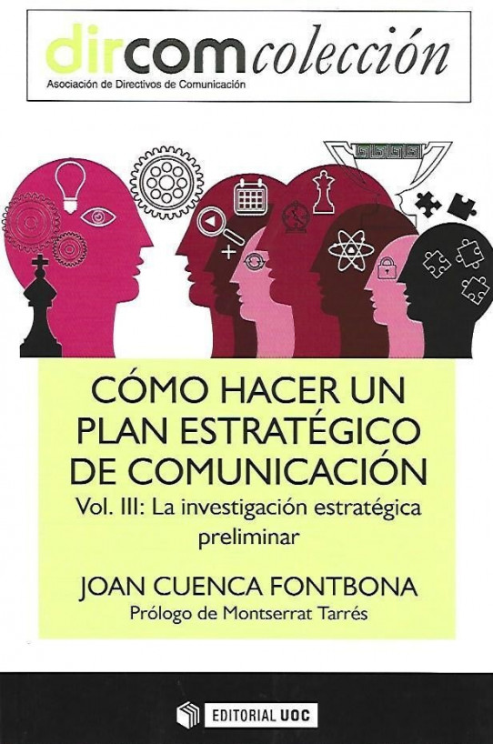 CÓMO HACER UN PLAN ESTRATÉGICO DE COMUNICACIÓN VOL. III: LA INVESTIGACIÓN ESTRATÉGICA PRELIMINAR
