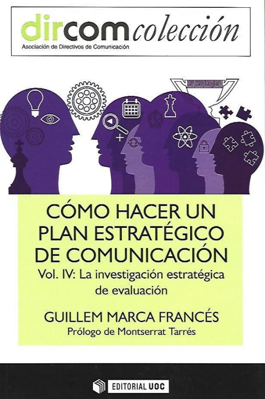 CÓMO HACER UN PLAN ESTRATÉGICO DE COMUNICACIÓN VOL. IV: LA INVESTIGACIÓN ESTRATÉGICA DE EVALUACIÓN