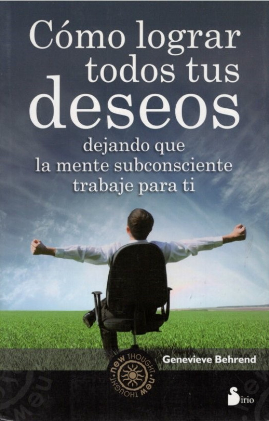 COMO LOGRAR TODOS TUS DESEOS DEJANDO QUE LA MENTE SUBCONSCIENTE TRABAJE PARA TI