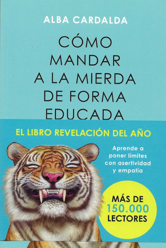 Cómo mandar a la mierda de forma educacad. Aprende a poner límites con asertividad y empatía.