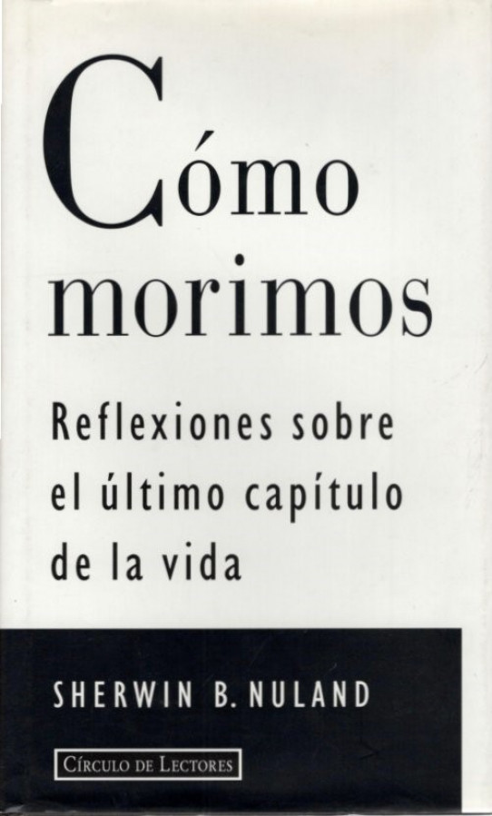 COMO MORIMOS. Reflexiones sobre el último capítulo de la vida