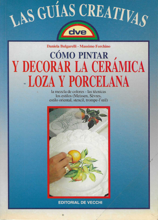 Cómo pintar y decorar la cerámica, loza y porcelana.