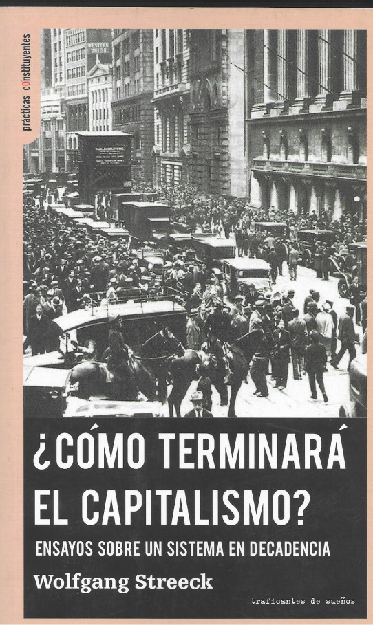 ¿COMO TERMINARÁ EL CAPITALISMO? ENSAYOS SOBRE UN SISTEMA EN DECADENCIA