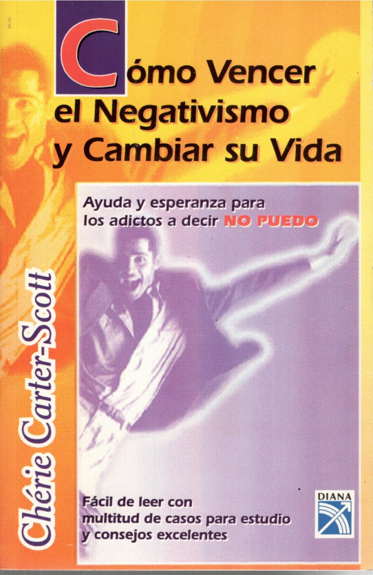 COMO VENCER EL NEGATIVISMO Y CAMBIAR SU VIDA