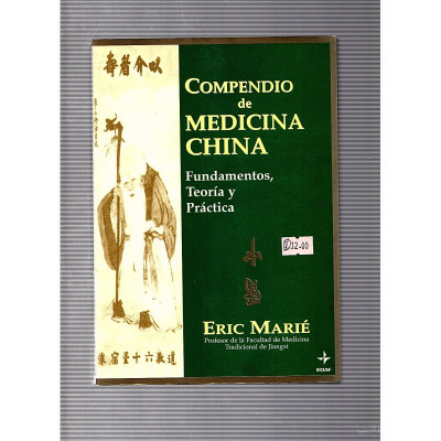 Compendio de medicina china Fundamentos, teoría y práctica / Eric Marié