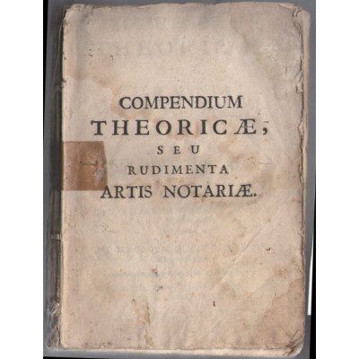 Compendium theoricae, seu Rudimenta artis notariae