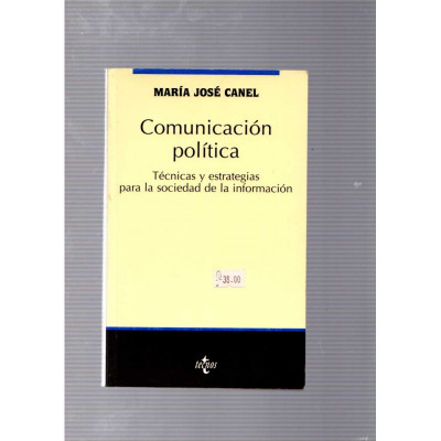 Comunicación política. Técnicas y estrategias para la sociedad de la información / María José Canel