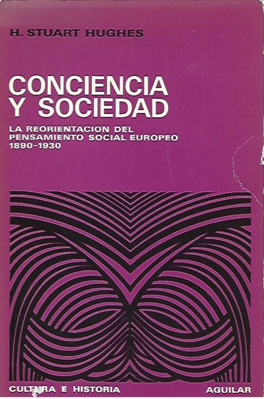 CONCIENCIA Y SOCIEDAD. La reorientación del pensamiento social europeo 1890-1930