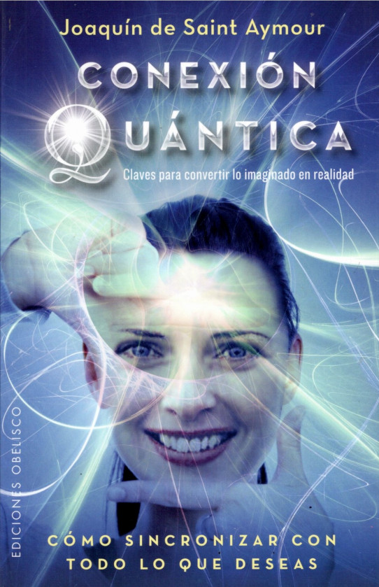 CONEXION QUANTICA. Claves para convertir lo imagionado en realidad