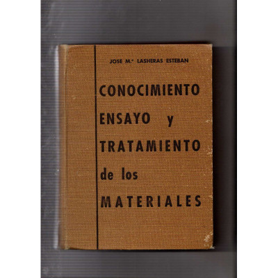 Conocimiento, ensayo y tratamiento de los materiales / José Mª Lasheras Esteban