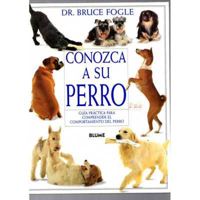 Conozca a su perro: Guía práctica para comprender el comportamiento del perro / Dr. Bruce Fogle