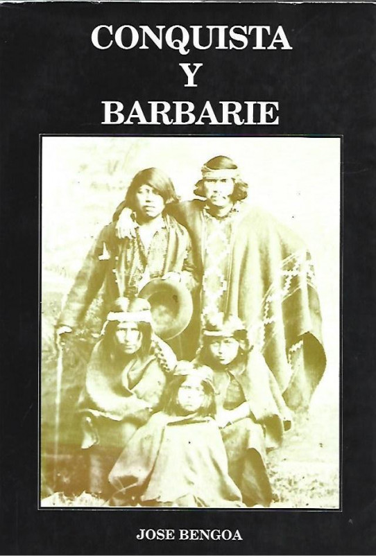 CONQUISTA Y BARBARIE. ENSAYO CRÍTICO ACERCA DE LA CONQUISTA DE CHILE