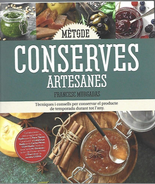 CONSERVES ARTESANES. Tecniques i consells per conservar el producte de temporada durant tot l'any