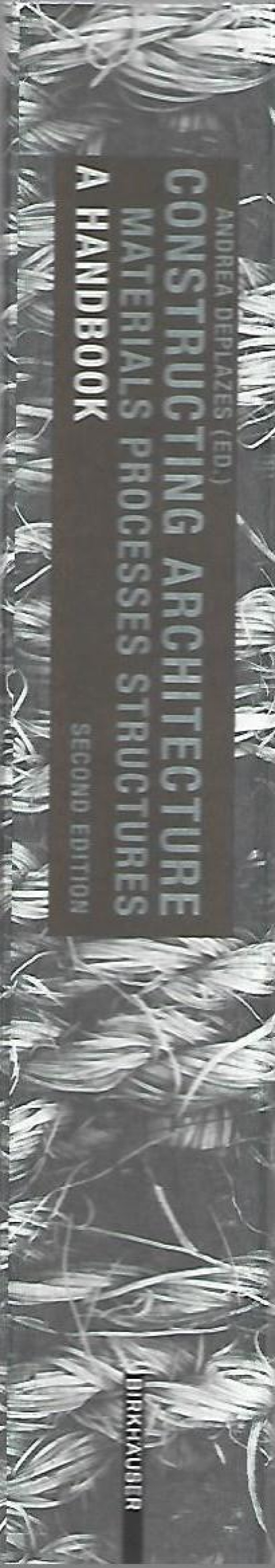 CONSTRUCTING ARCHITECTURE: MATERIALS, PROCESSES, STRUCTURES. A HANDBOOK.