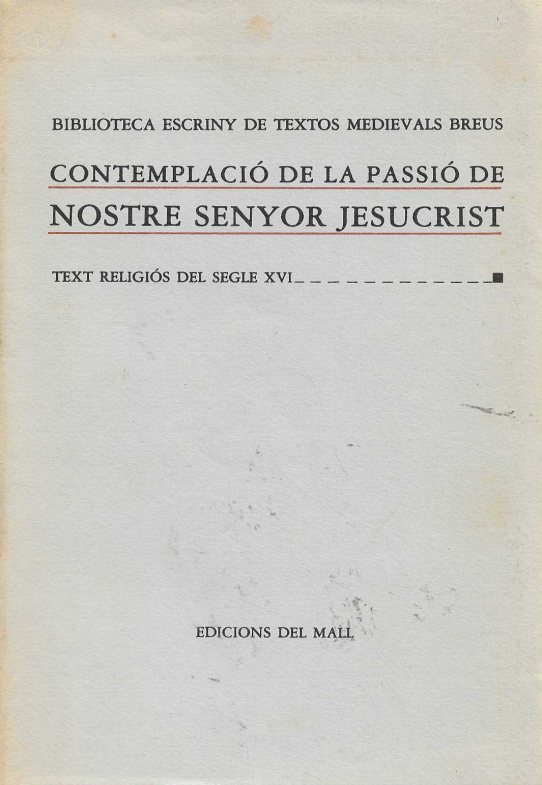 Contemplació de la Passió de Nostre Senyor Jesucrist. Text religió del segle XVI