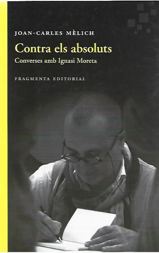 CONTRA ELS ABSOLUTS. Converses amb Ignasi Moreta