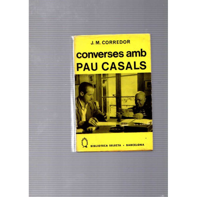 Converses amb Pau Casals / Josep M. Corredor