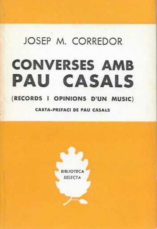 Converses amb Pau Casals. (Records i opinions d'un músic). Carta-Prefaci de Pau Casals