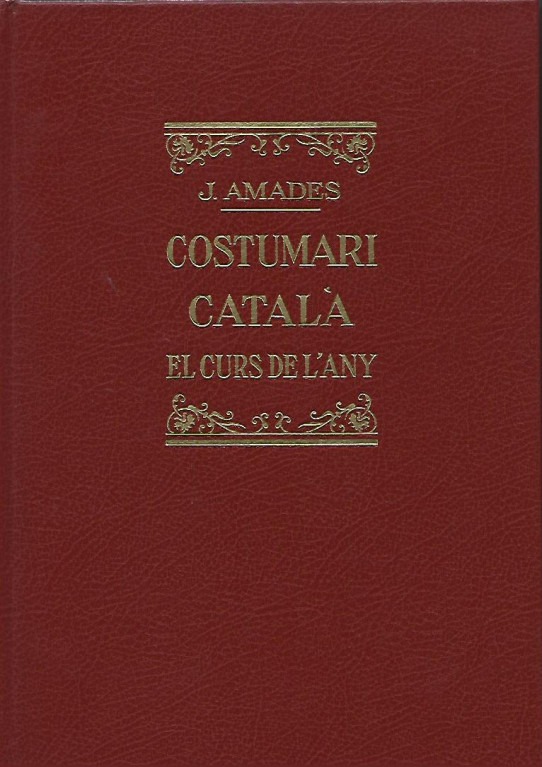 COSTUMARI CATALA  el curs de l'any. Volum 2: LES CARNESTOLTES, LA QUARESMA, SETMANA SANTA, EL CILE PASCUAL