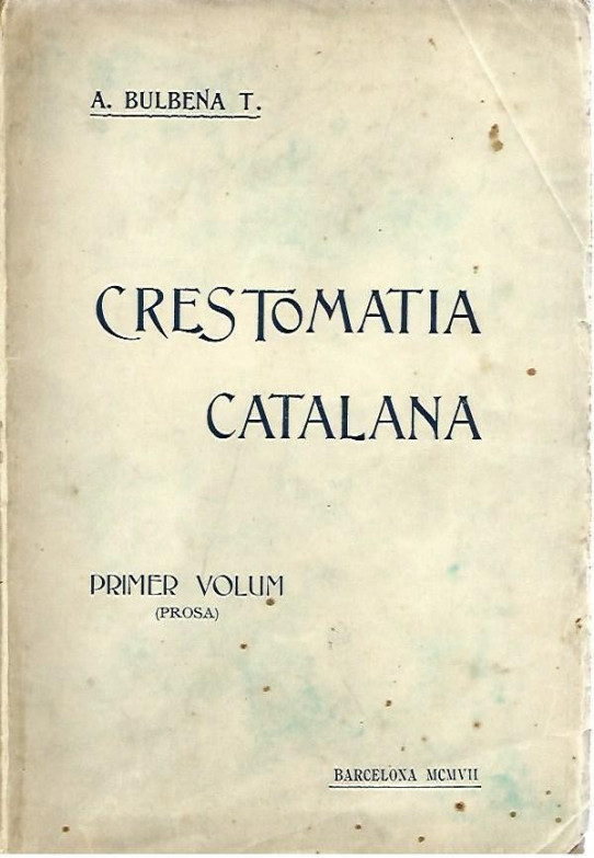 CRESTOMATIA CATALANA 2 Volums. Des del IXèn SEGLE al XIXè. Recopilada e Ordenada  (Prosa -Vers)