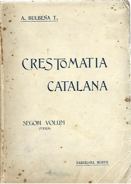 CRESTOMATIA CATALANA 2 Volums. Des del IXèn SEGLE al XIXè. Recopilada e Ordenada  (Prosa -Vers)