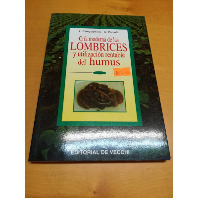 Cría moderna de las lombrices y utilización rentable del humus. / L. Compagnini y G. Putzolu.