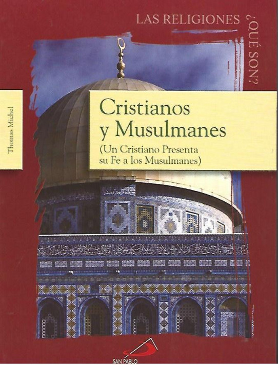 CRISTIANOS Y MUSULMANES (UN CRISTIANO PRESENTA SU FE A LOS MUSULMANES)