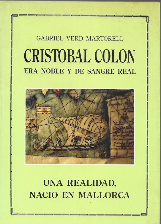 CRISTOBAL COLON ERA  NOBLE Y DE SANGRE REAL. UNA REALIDAD, NACIÓ EN MALLORCA