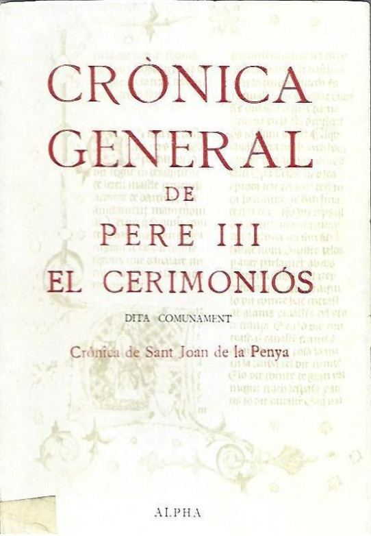 CRONICA GENERAL DE PERE III EL CERIMONIOS  dita comunament Cronica de Sant Joan de la Penya