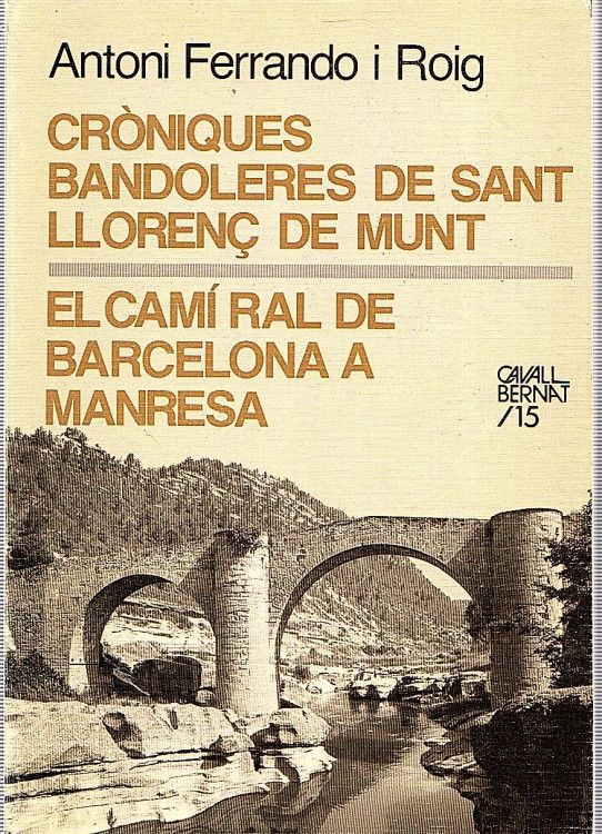 CRÒNIQUES BANDOLERES DE SANT LLORENÇ DEL MUNT / EL CAMÍ RAL DE BARCELONA A MANRESA