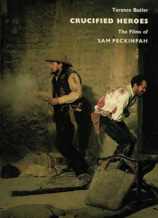 CRUCIFIED HEROES. The films of Sam Peckinpah