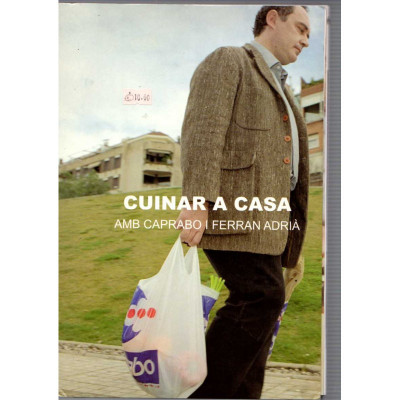 Cuinar a casa amb Caprabo i Ferran Adrià / Ferran Adrià, Juli Soler, Albert Adrià