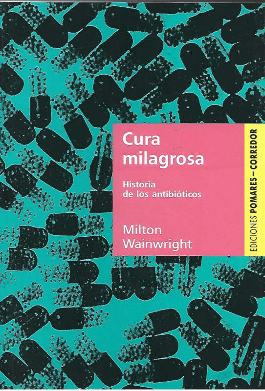CURA MILAGROSA. HISTORIA DE LOS ANTIBIÓTICOS