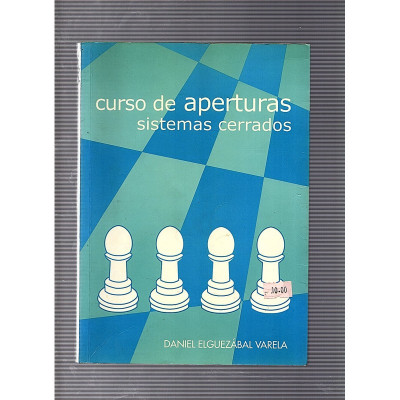 Curso de aperturas Sistemas cerrados / Daniel Elguezábal Varela