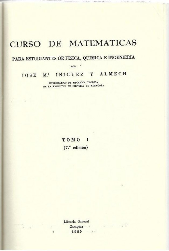 CURSO DE MATEMATICAS PARA ESTUDIANTES DE FISICA, QUIMICA E INGENIERIA. Tomo 1 (Septima edición)