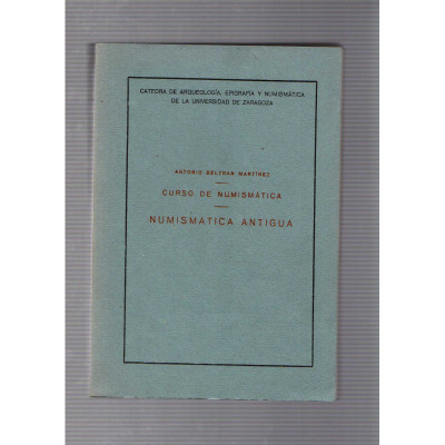 Curso de numismática Numismática antigua / Antonio Beltran Martínez