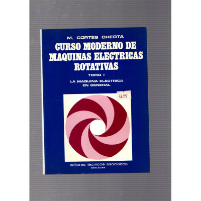 Curso moderno de maquinas electricas rotativas (tomo I). La maquina electrica en general