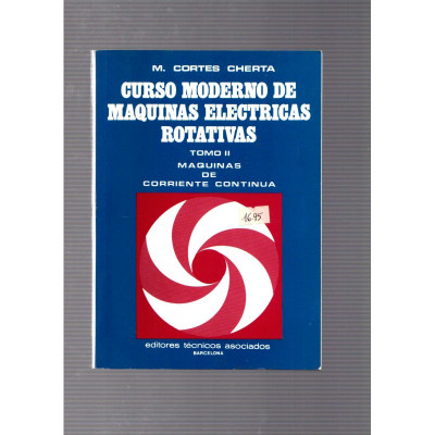 Curso moderno de maquinas electricas rotativas (tomo II). Maquinas de corriente continua / M. Corte Cherta