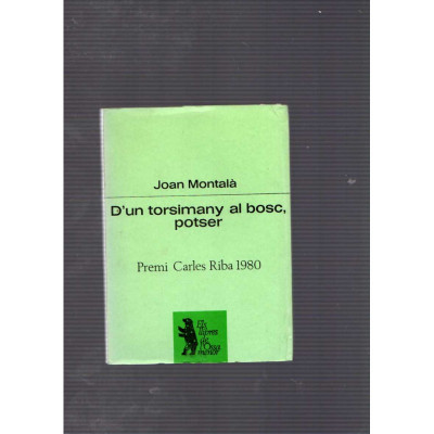 D'un torsimany al bosc, potser / Joan Montalà