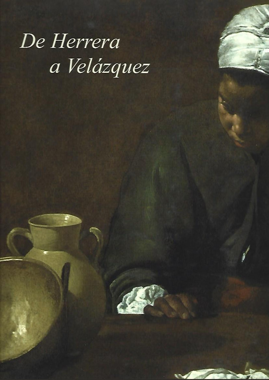 DE HERRERA A VELÁZQUEZ. El primer naturalismo en Sevilla