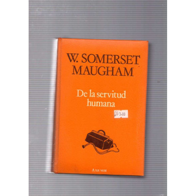 De la servitud humana / W. Somerset Maugham