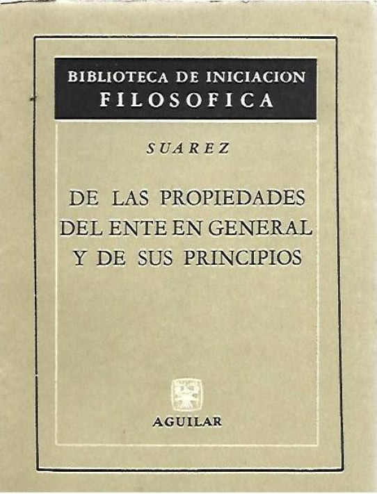 DE LAS PROPIEDADES DEL ENTE EN GENERAL Y DE SUS PRINCIPIOS