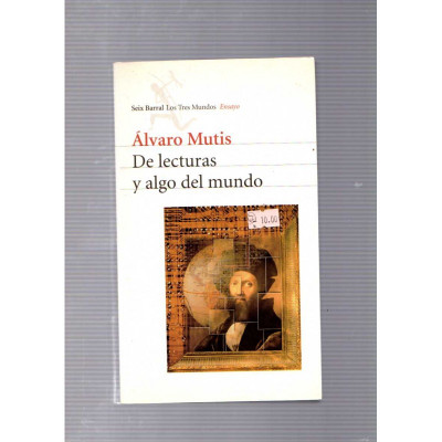 De lecturas y algo del mundo / Álvaro Mutis