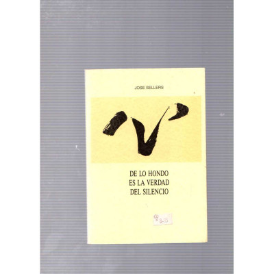 De lo hondo es la verdad del silencio / Jose Sellers