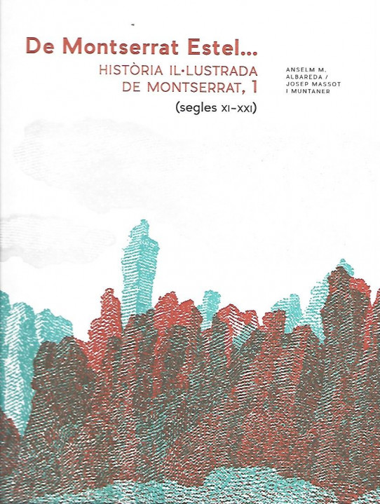 DE MONTSERRAT ESTEL... HISTÒRIA IL·LUSTRADA DE MONTSERRAT, 1 (SEGLES XI-XXI)