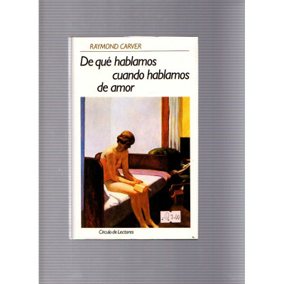 De qué hablamos cuando hablamos de amor / Raymond Carver