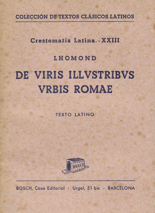 De viris illustribus urbis roamae. Crestomatía latina. -XXIII. Colección textos clásicos latinos. Texto latino