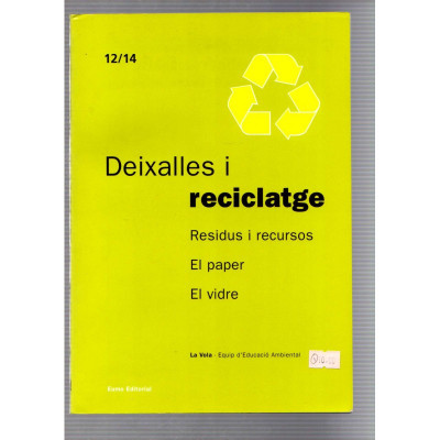 Deixalles i reciclatge · residus i recursos, el paper, el vidre / La vola